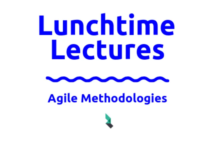 Lunchtime Lectures | Agile Methodologies